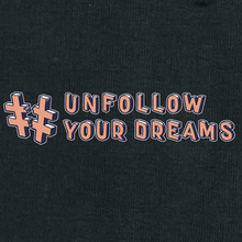 Load image into Gallery viewer, "unfollow your dreams" hoodie
