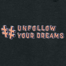 Load image into Gallery viewer, &quot;unfollow your dreams&quot; hoodie